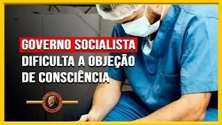Governo SOCIALISTA PERSEGUE Médicos Católicos: O que é Objeção de Consciência?