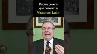 Padres Jovens que Desejam a Missa em Latim