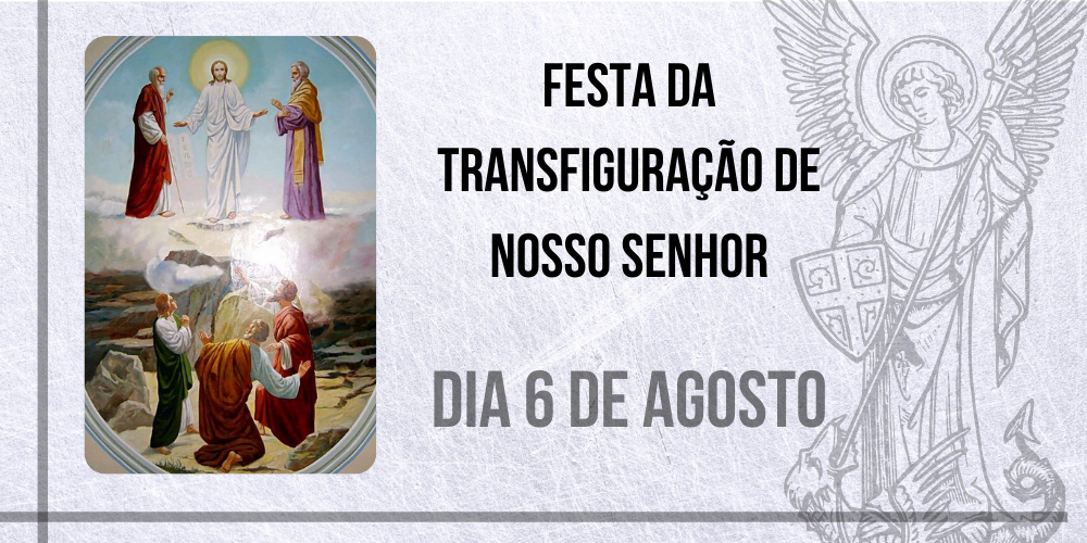 06/08 – Festa da Transfiguração de Nosso Senhor