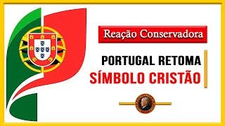 Portugal retoma SÍMBOLOS CRISTÃOS retirados por socialistas