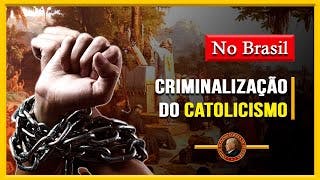 Criminalização do CATOLICISMO no Brasil: o mito do DISCURSO de ÓDIO