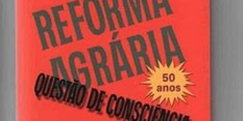 Reforma Agrária – Questão de Consciência