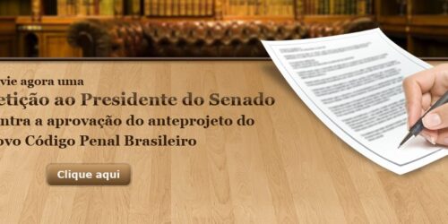 Atenção! Reaja a Favor da Vida! Vote Aqui Contra a Aprovação do anteprojeto do Novo Código Penal Brasileiro