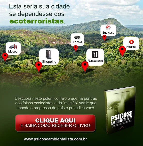No momento, você está visualizando Descubra tudo o que está por trás dos falsos discursos dos ambientalistas radicais