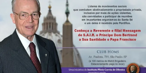 Data alterada: Palestra sobre a Reverente e Filial Mensagem que o Príncipe Dom Bertrand enviou ao Papa Francisco I