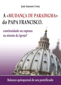 A Mudança de Paradigma do Papa Francisco