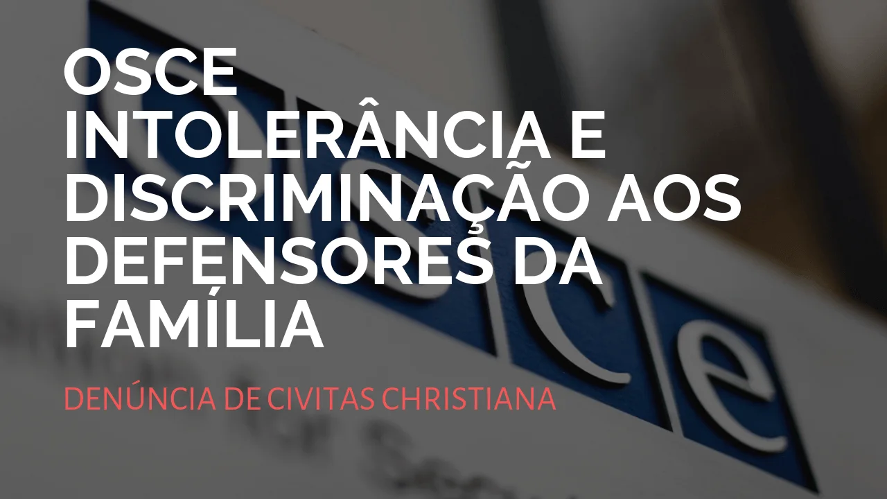 No momento, você está visualizando Vídeo – Civitas Cristiana na OSCE denuncia: Intolerância e Discriminação aos defensores da Família