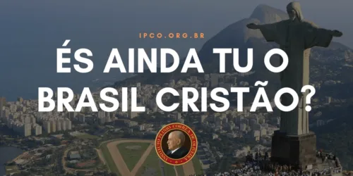 És ainda tu o Brasil cristão?