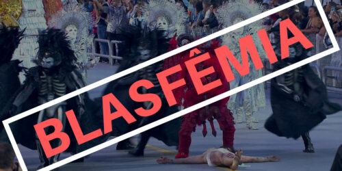 Para chocar os Cristãos às vésperas da Quaresma, Escola de Samba sacrilegamente blasfema contra Nosso Senhor Jesus Cristo