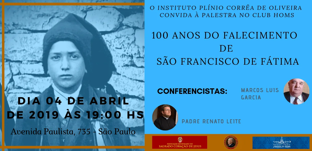 No momento, você está visualizando Convite conferência: Centenário do falecimento de São Francisco de Fátima – 04/04/2019