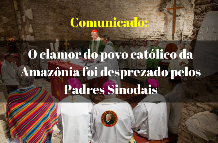 No momento, você está visualizando Comunicado: O clamor do povo católico da Amazônia foi desprezado pelos Padres Sinodais