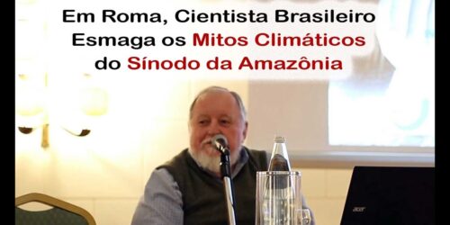 Em Roma, Cientista do Brasil Quebra os Mitos Ecológicos do Sínodo da Amazônia – Prof. Dr. Molion