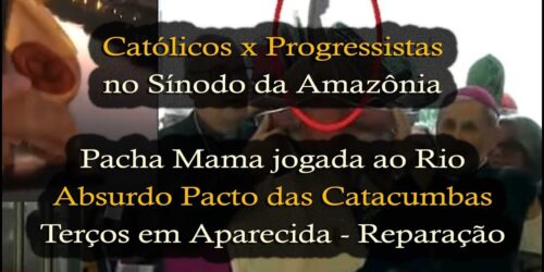 Sínodo da Amazônia: Pacto das Catacumbas e Reação de Católicos em Roma e no Brasil – Rosário em SP