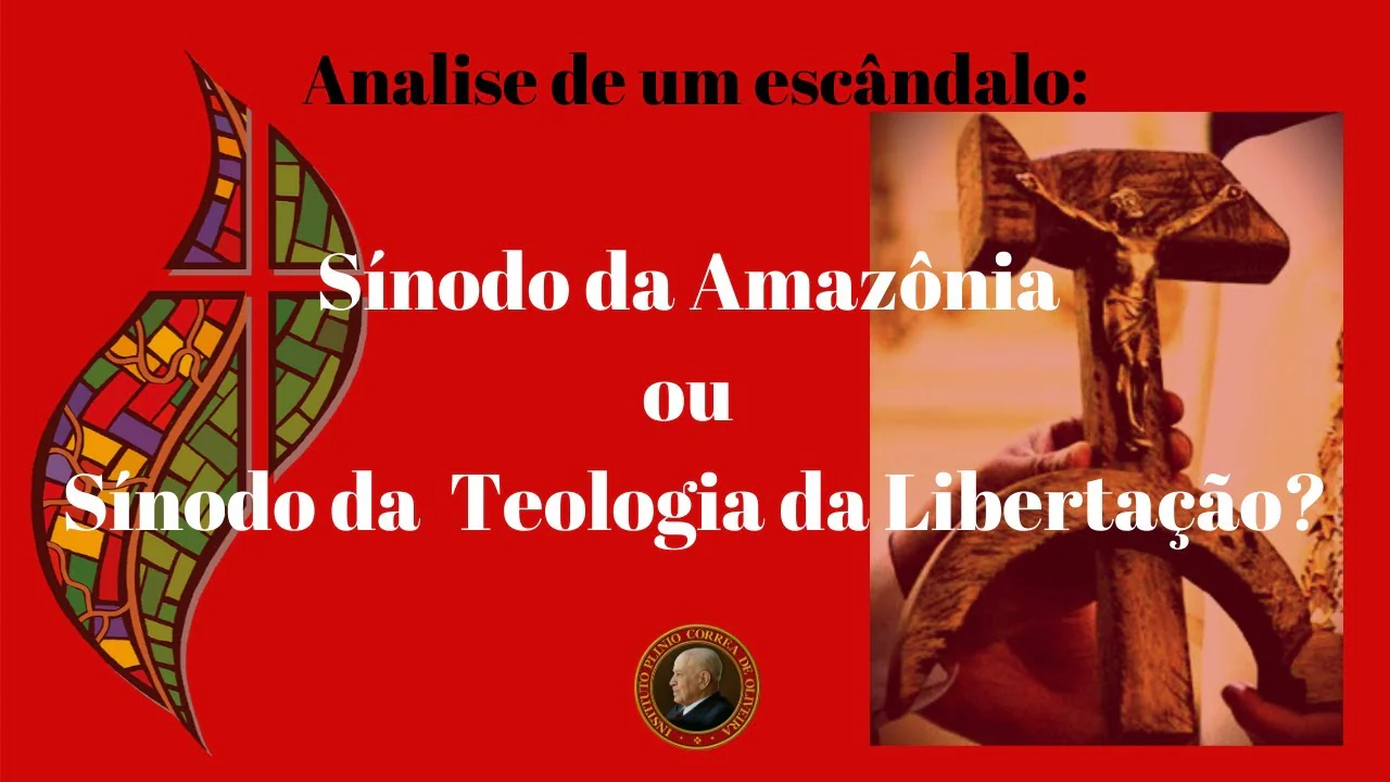 No momento, você está visualizando Analise de um escândalo: Sínodo da Amazônia ou Sínodo da nova Teologia da Libertação?