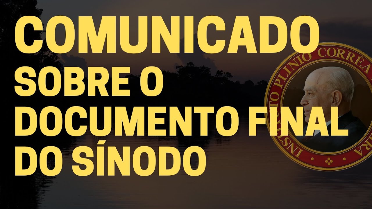 No momento, você está visualizando Comunicado do IPCO denuncia a gravidade do documento final do Sínodo da Amazônia