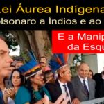 Chegou a Hora da Lei Áurea Indígena – Bolsonaro fala com Índios que Querem Progredir e Criticam ONGs
