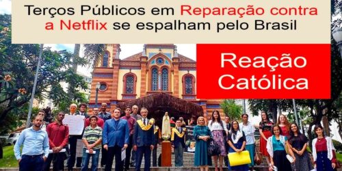 ReAção contra a Netflix: Terços Públicos se Espalham pelo Brasil e Cinismo da Esquerda