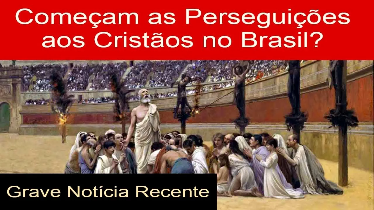No momento, você está visualizando URGENTE: Começam as Perseguições aos Cristãos no Brasil e no Mundo? Grave Notícia Recente