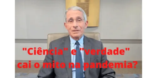 Dr Anthony Fauci no banco dos réus; “ciência” e “verdade”