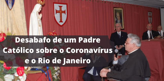 No momento, você está visualizando Desabafo de um Padre do Interior do Rio de Janeiro sobre o Coronavírus e a Liberdade Religiosa