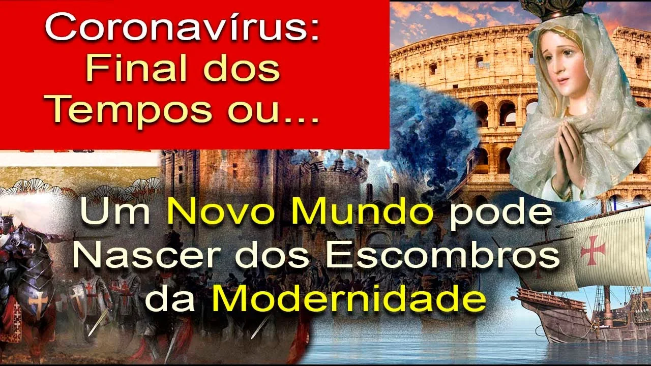 No momento, você está visualizando CHEGAMOS AO FIM DO MUNDO com o CORONAVÍRUS? Restauração da Cristandade e as Profecias de Fátima