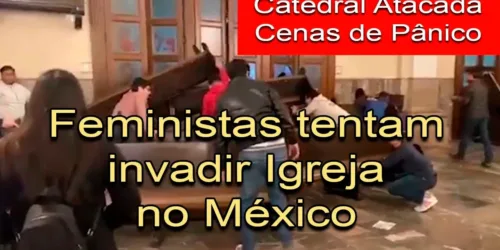 Feministas Atacam Catedral e Tentam Invadi-la, Interrompendo a Missa e Assustando os Fiéis