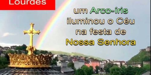 CORONAVÍRUS: Um Arco-íris Aparece nos Céus de Lourdes na Festa da Anunciação – Chamado à Conversão?
