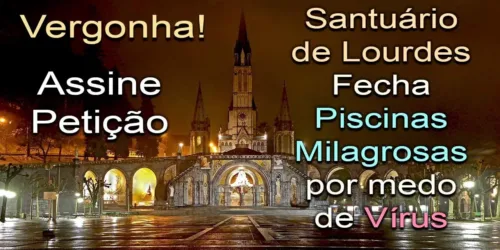 VERGONHA: Falta de Fé e Fechamento das Piscinas Milagrosas de Lourdes, a pretexto do Coronavírus