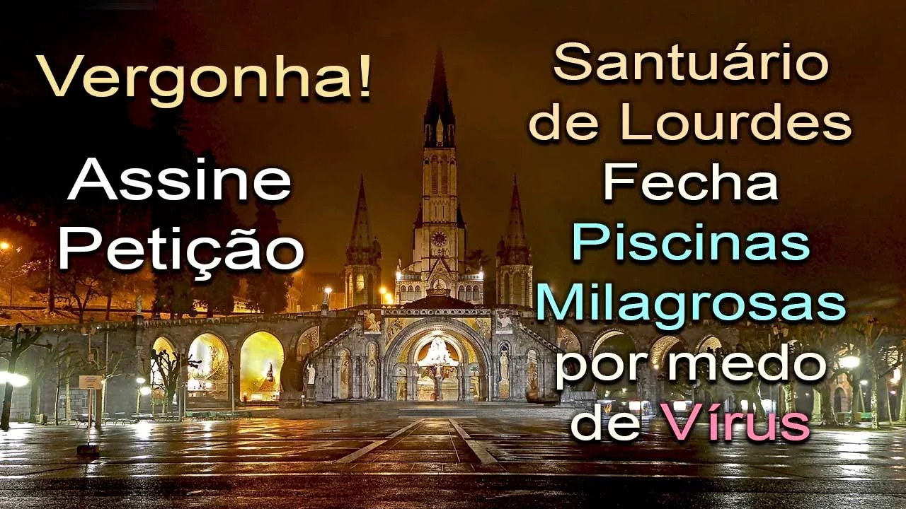 No momento, você está visualizando VERGONHA: Falta de Fé e Fechamento das Piscinas Milagrosas de Lourdes, a pretexto do Coronavírus