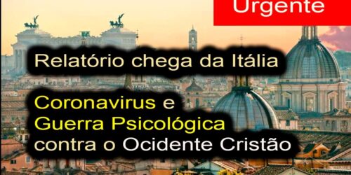 ITÁLIA URGENTE: Coronavírus ou Cavalo de Troia Incubado contra a Civilização Ocidental e Cristã?