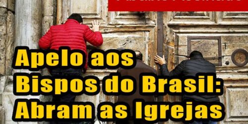 Abaixo-assinado: Apelo aos Bispos do Brasil para que abram as Igrejas