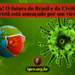 Alerta! O futuro do Brasil e da Civilização Cristã está ameaçado por um vírus!