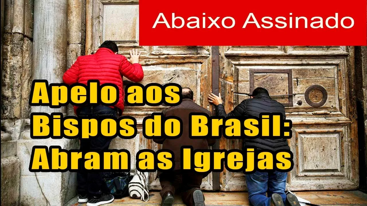 No momento, você está visualizando Vídeo: ABAIXO-ASSINADO: APELO AOS BISPOS DO BRASIL PARA QUE ABRAM AS IGREJAS – Até quando sem sacramentos?