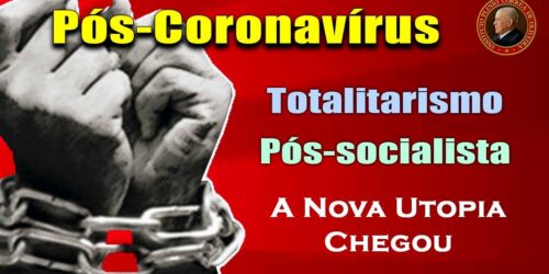 URGENTE – PÓS-CORONAVÍRUS: Totalitarismo Pós-socialista Invade o Mundo a partir da China Comunista