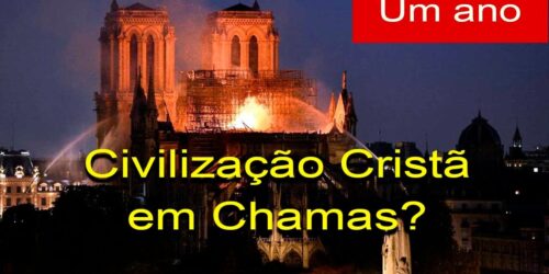 FOI UM AVISO? Analogias entre o Incêndio da Civilização Cristã e o incêndio de Notre-Dame de Paris