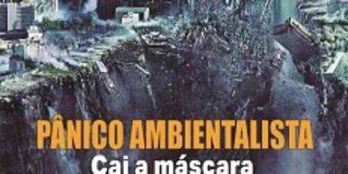 Cientistas denunciam fraudes e previsões errôneas do ambientalismo radical.
