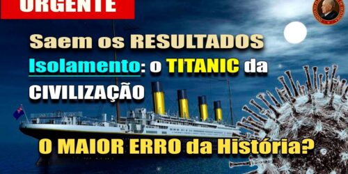 URGENTE! RESULTADOS do ISOLAMENTO no Mundo: o MAIOR ERRO da HISTÓRIA – Um ICEBERG contra Civilização