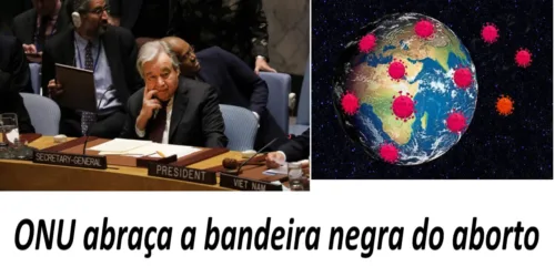 ONU aproveita a pandemia (vírus chinês) para promover o aborto
