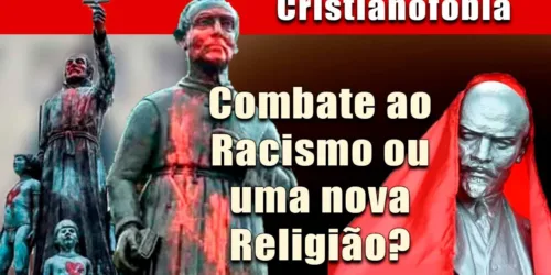 Combate ao racismo ou uma nova religião? A guerra cultural contra o cristianismo