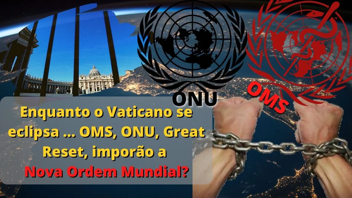 No momento, você está visualizando Enquanto o Vaticano se eclipsa … novos “papas” (OMS, Great Reset) imporão a ditadura?
