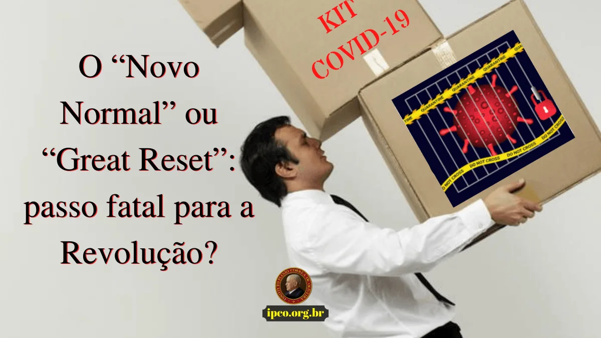 No momento, você está visualizando O “Novo Normal” ou “Great Reset”: passo fatal para a Revolução?