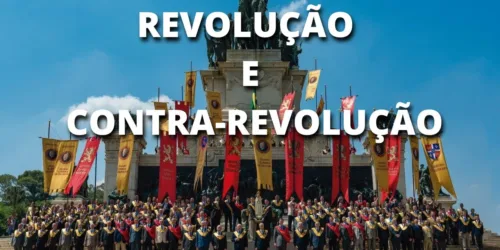 O que é Revolução e Contra-Revolução – Explicação de Plino Corrêa de Oliveira