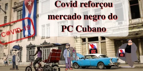 Covid reforçou mercado negro do PC cubano