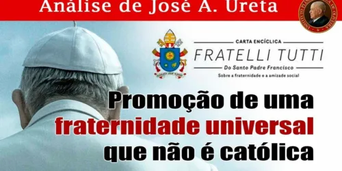 Live sobre ENCÍCLICA Fratelli Tutti de Francisco: Promoção de uma fraternidade universal que não é católica – dia 14/10/2020 às 18h