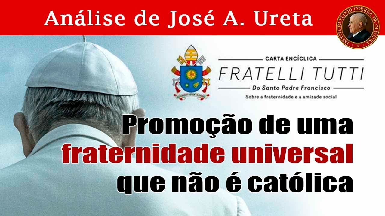 No momento, você está visualizando Live sobre ENCÍCLICA Fratelli Tutti de Francisco: Promoção de uma fraternidade universal que não é católica – dia 14/10/2020 às 18h