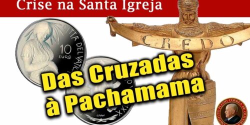 CRISE na SANTA IGREJA: Das Cruzadas à Pachamama no Vaticano – AUTODEMOLIÇÃO