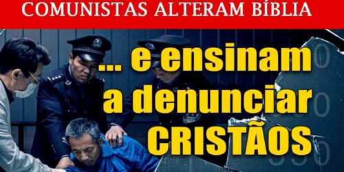 China comunista altera Bíblia e ensina a denunciar cristãos