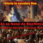 O Natal da Blasfêmia. No fundo da Hipocrisia, Satanás festeja!