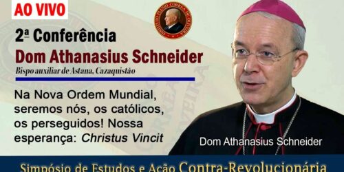 D Athanasius: Na NOVA ORDEM MUNDIAL, seremos nós, os CATÓLICOS, os PERSEGUIDOS – Simpósio IPCO