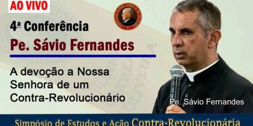 A devoção a Nossa Senhora de um Contra-Revolucionário – Padre Sávio Fernandes – SIMPÓSIO IPCO